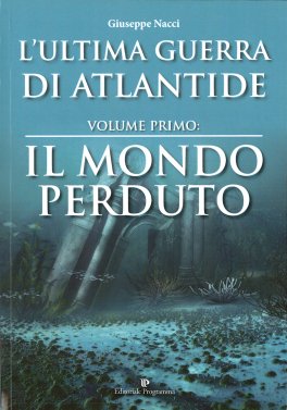 L'Ultima Guerra di Atlantide - Volume Primo: Il Mondo Perduto — Libro - 1