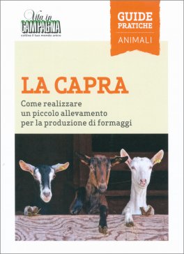 La Capra - Come Realizzare un Piccolo Allevamento per la Produzione di Formaggi — Libro - 1