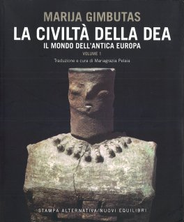 La Civiltà della Dea - Vol. 1: Il Mondo dell'Antica Europa. — Libro - 1