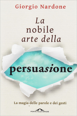 La Nobile Arte della Persuasione