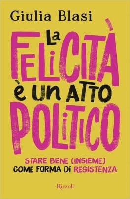 La Felicità è un Atto Politico — Libro - 1