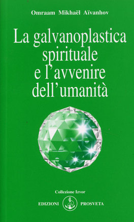 La Galvanoplastica Spirituale e l'Avvenire dell'Umanità — Libro - 1