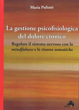 La Gestione Psicofisiologica del Dolore Cronico — Libro - 1