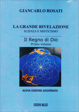 La Grande Rivelazione - Scienza e Misticismo. Vol. 1: Il Regno di Dio.  — Libro - 1