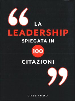 La Leadership spiegata in 100 Citazioni — Libro - 1