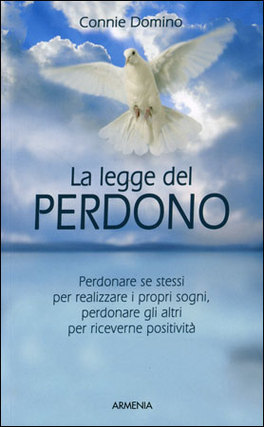 LA LEGGE DEL PERDONO
Perdonare se stessi per realizzare i propri sogni, perdonare gli altri per ricevere positività
di Connie Domino, Domino

