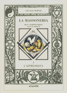 La Massoneria Resa Comprensibile ai Suoi Adepti. Vol. 1: l'Apprendista.  — Libro - 1