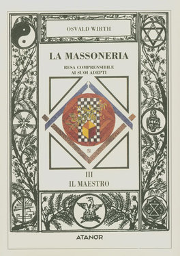 La Massoneria Resa Comprensibile ai Suoi Adepti - Vol. 3: Il Maestro  — Libro - 1