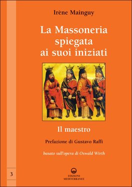 La Massoneria Spiegata ai suoi Iniziati - Il Maestro - Vol.3 — Libro - 1