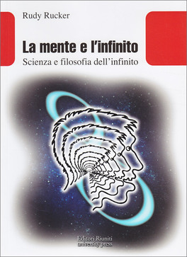 LA MENTE E L'INFINITO —
Scienza e filosofia dell'infinito
di Rudy Rucker

