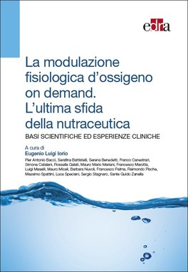 La Modulazione Fisiologica d'Ossigeno on Demand. L'Ultima sfida della Nutraceutica — Libro - 1