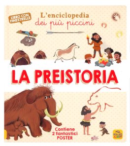 La Preistoria - L'Enciclopedia dei Più Piccini — Libro - 1
