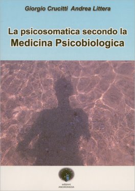 La Psicosomatica Secondo la Medicina Psicobiologica — Libro - 1