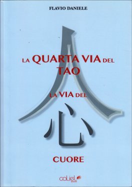 La Quarta Via del Tao - La Via del Cuore — Libro - 1