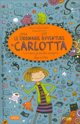 Le (Stra)Ordinarie (Dis)Avventure di Carlotta - La Rana Gracida Sempre Due Volte — Libro - 1