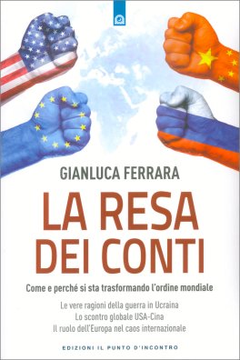 LA RESA DEI CONTI
Come e perché si sta trasformando l'ordine mondiale
di Gianluca Ferrara

