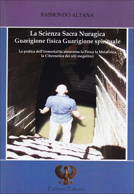 La Scienza Sacra Nuragica Guarigione Fisica Guarigione Spirituale  — Libro - 1