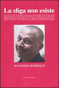 LA SFIGA NON ESISTE
di Massimo Rodolfi

