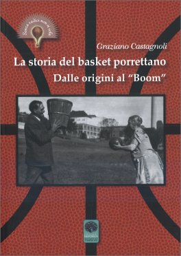 La storia del Basket Porrettano — Libro - 1