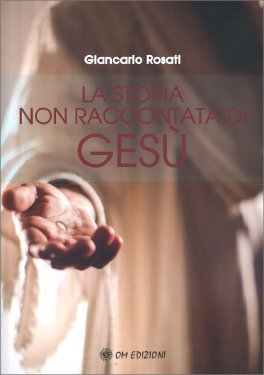La Storia non Raccontata di Gesù — Libro - 1