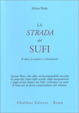 LA STRADA DEL SUFI
Le idee, le azioni e i documenti
di Idries Shah

