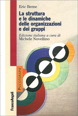 La struttura e le dinamiche delle organizzazioni e dei gruppi — Libro - 1