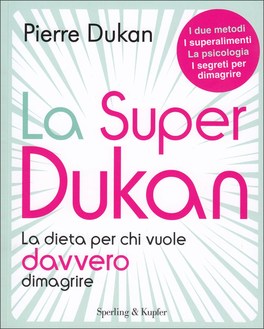 La Super Dukan: la dieta per chi vuole davvero dimagrire — Libro - 1