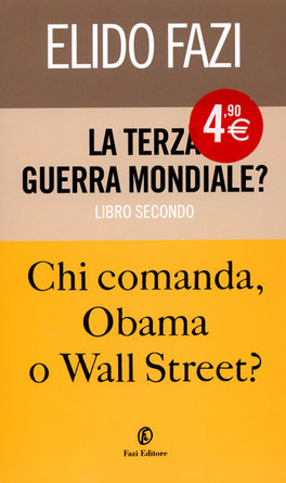 La Terza Guerra Mondiale? Chi Comanda Obama o Wall Street? Vol. 2 