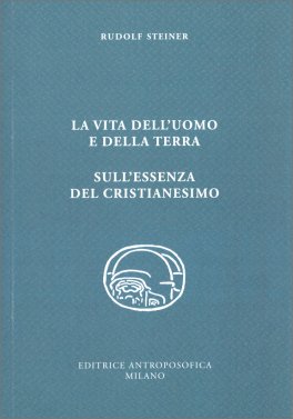 La Vita dell'Uomo e della Terra - Sull'Essenza del Cristianesimo — Libro - 1