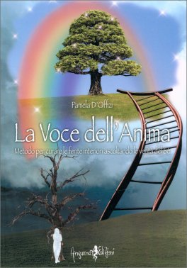 LA VOCE DELL'ANIMA
Metodo per curare le ferite interiori ascoltando le verità del sè
di Pamela D'Offizi

