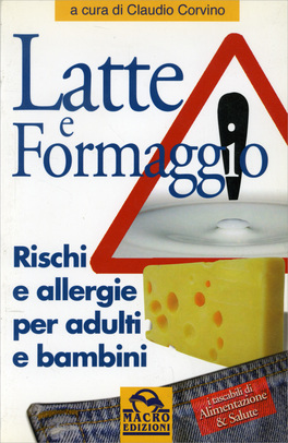 Latte e Formaggio - Rischi e Allergie per Adulti e Bambini  — Libro - 1