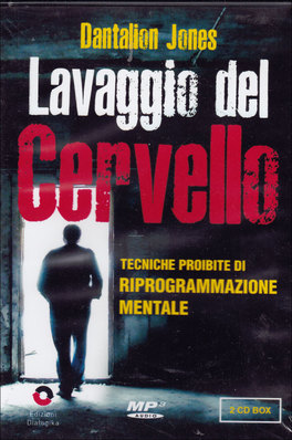 LAVAGGIO DEL CERVELLO - 2 CD AUDIO
Tecniche proibite di riprogrammazione mentale
di Dantalion Jones

