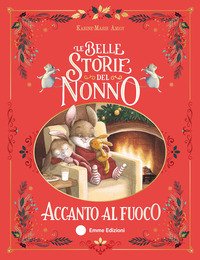 Le Belle Storie Del Nonno Accanto Al Fuoco Ediz A Colori 