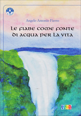 Le Fiabe come Fonte di Acqua per la Vita  — Libro - 1