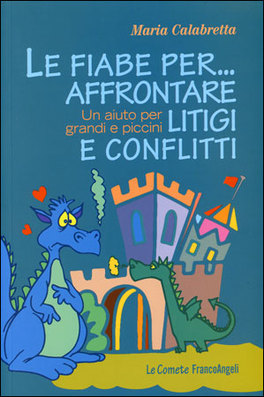 Le Fiabe per Affrontare Litigi e Conflitti — Libro di Maria Calabretta