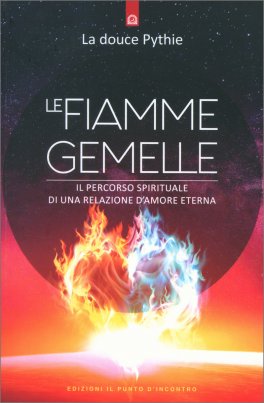 LE FIAMME GEMELLE
Il percorso spirituale di una relazione d'amore eterna
di La Douce Pythie

