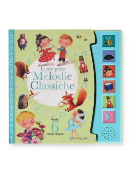 Le Mie Prime Melodie Classiche - Schiaccia e Ascolta — Libro - 1