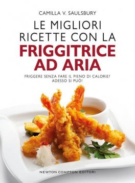Le Migliori Ricette con la Friggitrice ad Aria — Libro - 1