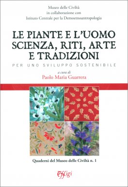 Le Piante e l'Uomo - Scienza, Riti, Arte e Tradizioni — Libro - 1
