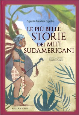 Le Più Belle Storie dei Miti Sudamericani — Libro - 1