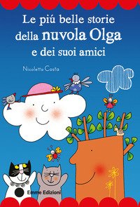 Le Più Belle Storie Della Nuvola Olga E Dei Suoi Amici Stampatello Maiuscolo Ediz A Colori
