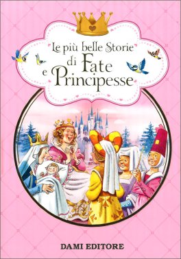 Le Più Belle Storie di Fate e Principesse — Libro - 1