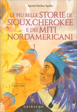 Le Più Belle Storie di Sioux, Cherokee e dei Miti Nordamericani — Libro - 1