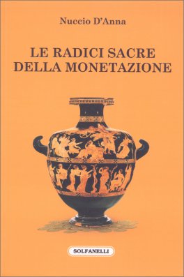 Le Radici Sacre della Monetazione — Libro - 1