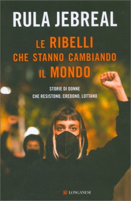 Le Ribelli che Stanno Cambiando il Mondo — Libro - 1