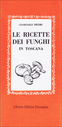 Le Ricette dei Funghi in Toscana  — Libro - 1