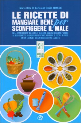 Le Ricette del Mangiar Bene per Sconfiggere il Male — Libro - 1