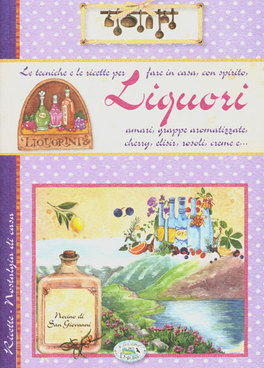 Le Tecniche e le Ricette per Fare Liquori  — Libro - 1