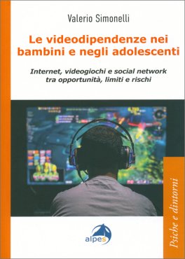 Le Videodipendenze nei Bambini e negli Adolescenti — Libro - 1