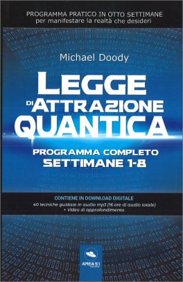 LEGGE DI ATTRAZIONE QUANTICA
Programma pratico in otto settimane per manifestare la realtà che desideri
di Michael Doody

